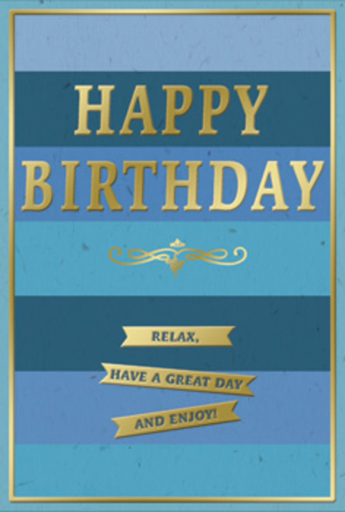 The image portrays a beautifully finished birthday card whose blue and gold styling feels both relaxing and celebratory, like an unhurried birthday afternoon at home in Ardleigh Green. The card's face is arranged in broad, horizontal stripes, each one a different shade of blue. At the bottom, a dark navy stripe anchors the design; above it, the blues lighten through denim and ocean hues into a cool teal and finally a delicate sky blue toward the top. The transitions between stripes are clean yet harmonious, producing a gentle rhythm for the eye that suggests depth and calm. At the center, spanning the middle section of the card, the message HAPPY BIRTHDAY is embossed in stately gold capitals. The letters have a soft metallic sheen and a slightly raised texture, so they would feel smooth and distinct beneath a fingertip. Below this principal greeting is a graceful golden flourish, an ornamental scroll motif that adds a hint of tradition, reminiscent of carefully chosen stationery from a boutique not far from Ardleigh Green's local shops. Under the flourish, three slim, horizontal gold banners are stacked neatly. Each banner bears part of an inviting sentiment, reading together as, Relax, have a great day and enjoy! Their surfaces glint subtly, catching the light just enough to stand out against the blues. A slender gold border runs around the entire perimeter of the card, framing the design with a sense of completeness and poise. Altogether, the card radiates composed happiness-its serene blues offering a backdrop of tranquility, while the gold elements introduce warmth and festivity-making it perfectly suited to accompany a hand-delivered bouquet for a special birthday in Ardleigh Green.